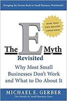 E-myth Revisited: Why Most Small Businesses Don’t Work and What to Do About It